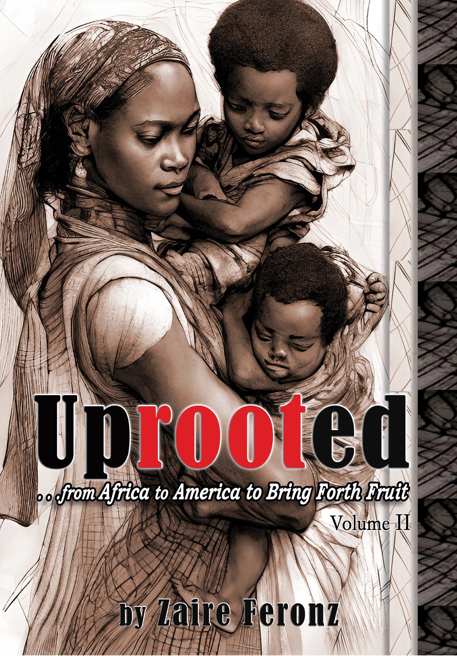 Main Image Supporting the Content of UPROOTED...  from Africa to America,  Volume II